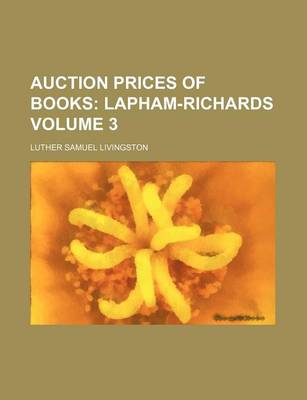 Book cover for Auction Prices of Books; Lapham-Richards Volume 3