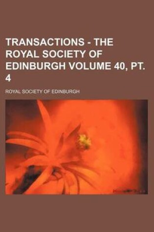 Cover of Transactions - The Royal Society of Edinburgh Volume 40, PT. 4