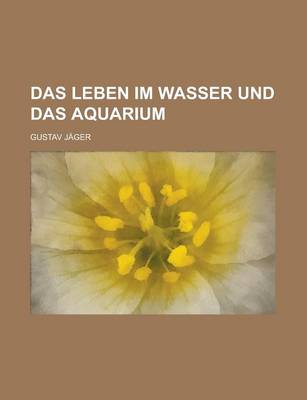 Book cover for Das Leben Im Wasser Und Das Aquarium