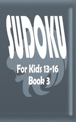 Book cover for Sudoku For Kids 13-16 Book 3