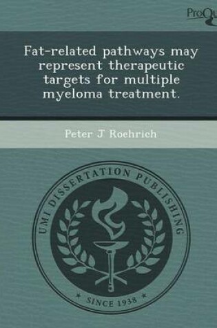 Cover of Fat-Related Pathways May Represent Therapeutic Targets for Multiple Myeloma Treatment