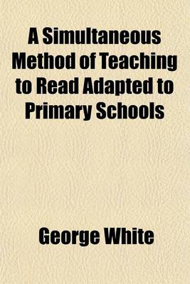 Book cover for A Simultaneous Method of Teaching to Read Adapted to Primary Schools