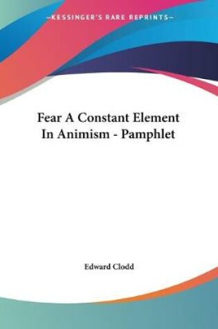 Cover of Fear A Constant Element In Animism - Pamphlet