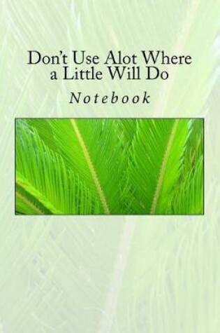 Cover of Don't Use Alot Where a Little Will Do