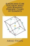 Book cover for Scrunched Cube Electron Shell and Bonding Periodic Chart of Elements