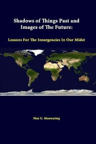 Cover of Shadows of Things Past and Images of the Future: Lessons for the Insurgencies in Our Midst