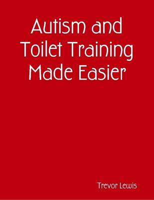 Book cover for Autism and Toilet Training Made Easier