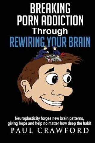 Cover of Breaking Porn Addiction Through Rewiring Your Brain