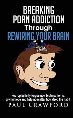 Book cover for Breaking Porn Addiction Through Rewiring Your Brain