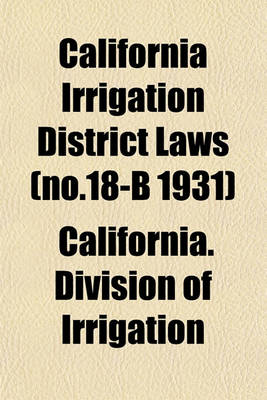 Book cover for California Irrigation District Laws (No.18-B 1931)