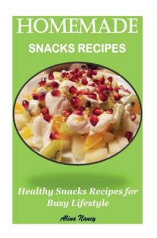 Cover of Homemade Snacks Recipes