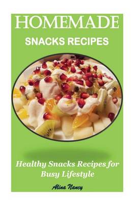 Book cover for Homemade Snacks Recipes