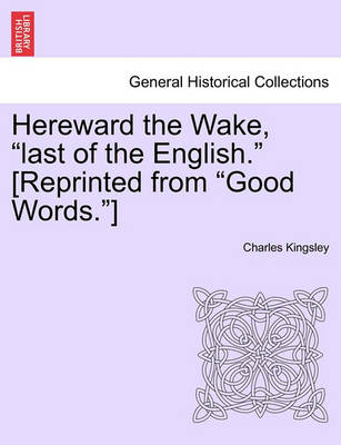 Book cover for Hereward the Wake, "Last of the English." [Reprinted from "Good Words."]