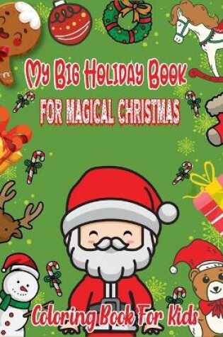 Cover of My Big Holiday Book For Magical Christmas Coloring Book For Kids