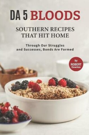 Cover of Da 5 Bloods - Southern Recipes That Hit Home