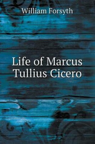 Cover of Life of Marcus Tullius Cicero