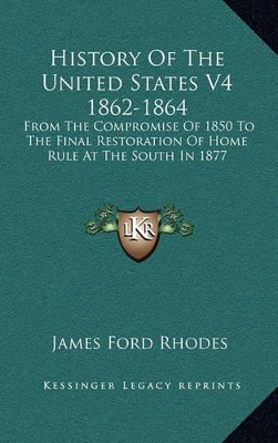 Book cover for History Of The United States V4 1862-1864