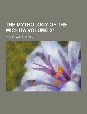 Book cover for The Mythology of the Wichita Volume 21