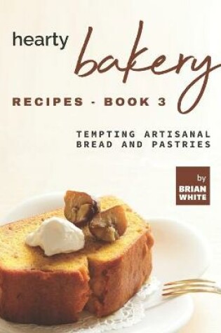 Cover of Hearty Bakery Recipes - Book 3