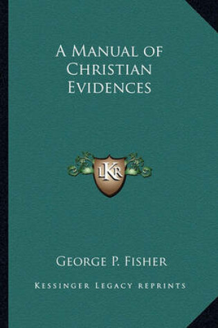 Cover of A Manual of Christian Evidences