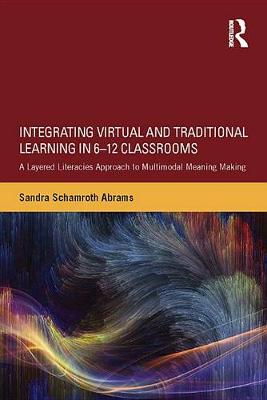 Book cover for Integrating Virtual and Traditional Learning in 6–12 Classrooms