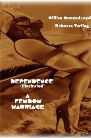 Cover of Dependence - A Femdom Marriage