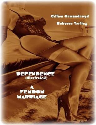 Book cover for Dependence - A Femdom Marriage