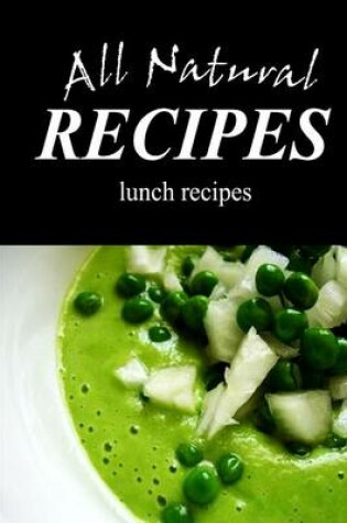 Cover of All Natural Recipes - Natural Lunch