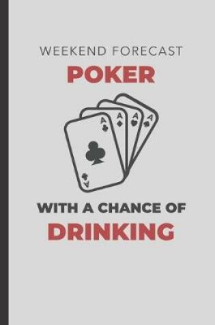 Cover of Weekend Forecast Poker With A Chance Of Drinking