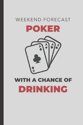 Book cover for Weekend Forecast Poker With A Chance Of Drinking