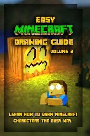 Cover of Easy Minecraft Drawing Guide Volume 2