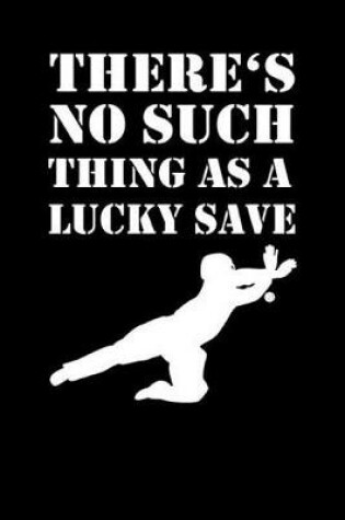 Cover of There's No Such Things as a Lucky Save