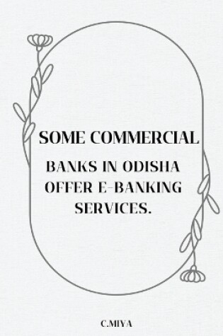 Cover of Some commercial banks in Odisha offer e-banking services.