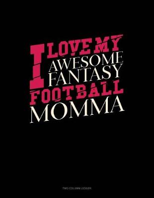 Book cover for I Love My Awesome Fantasy Football Momma