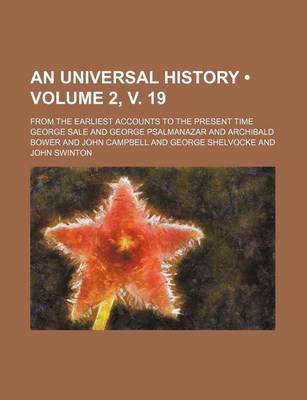 Book cover for An Universal History (Volume 2, V. 19); From the Earliest Accounts to the Present Time