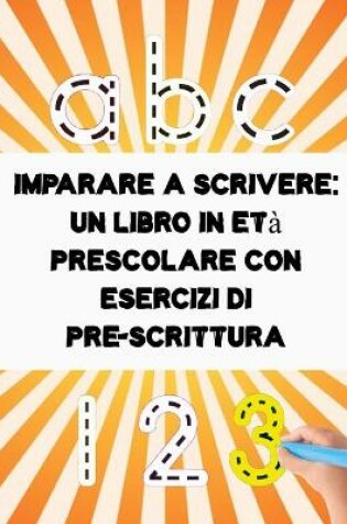 Cover of Imparare a scrivere un libro in eta prescolare con esercizi di pre-scrittura