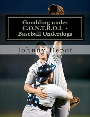 Book cover for Gambling under C.O.N.T.R.O.L - Baseball Underdogs