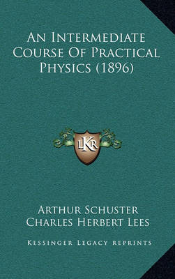 Book cover for An Intermediate Course of Practical Physics (1896)