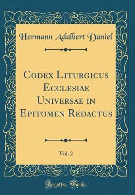 Book cover for Codex Liturgicus Ecclesiae Universae in Epitomen Redactus, Vol. 2 (Classic Reprint)