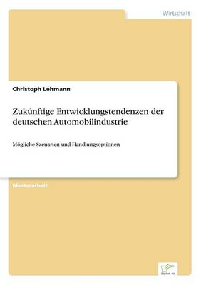 Book cover for Zukünftige Entwicklungstendenzen der deutschen Automobilindustrie