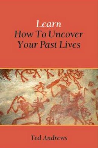 Cover of Learn How to Uncover Your Past Lives