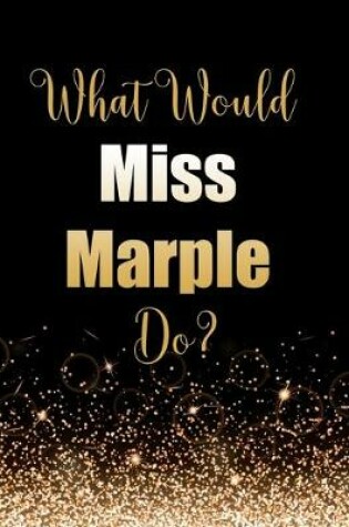 Cover of What Would Miss Marple Do?