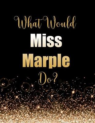 Book cover for What Would Miss Marple Do?