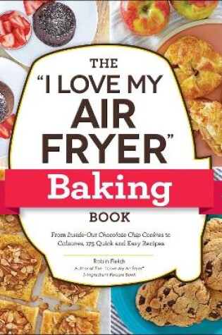 Cover of The "I Love My Air Fryer" Baking Book