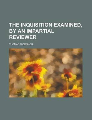 Book cover for The Inquisition Examined, by an Impartial Reviewer