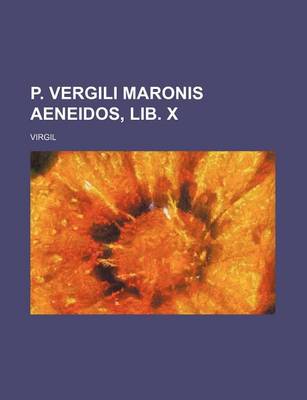 Book cover for P. Vergili Maronis Aeneidos, Lib. X