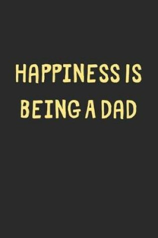 Cover of Happiness Is Being A Dad