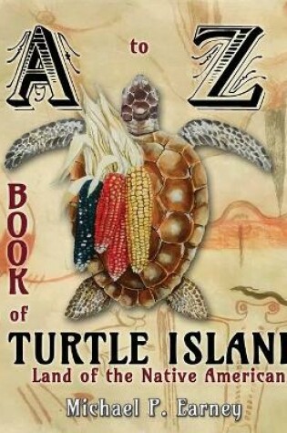 Cover of The A to Z Book of Turtle Island, Land of the Native American