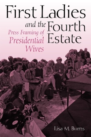 Cover of First Ladies and the Fourth Estate
