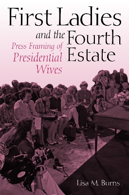 Book cover for First Ladies and the Fourth Estate